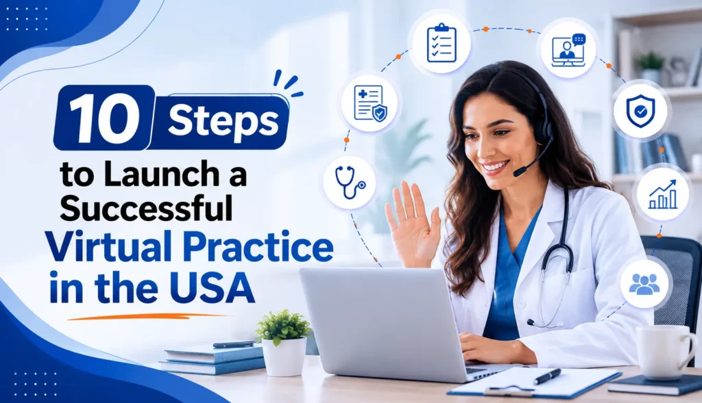 10 Essential Steps for a Successful Virtual Practice Launch in the USA